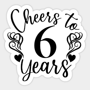 Cheers To 6 Years - 6th Birthday - Anniversary Sticker